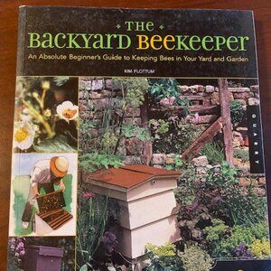 The Backyard Beekeeper: An Absolute Beginner's Guide to Keeping Bees in Your...